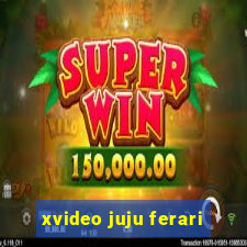 xvideo juju ferari